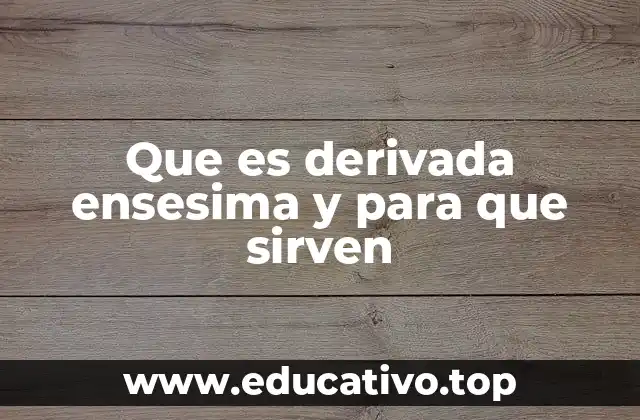 Que es derivada ensesima y para que sirven