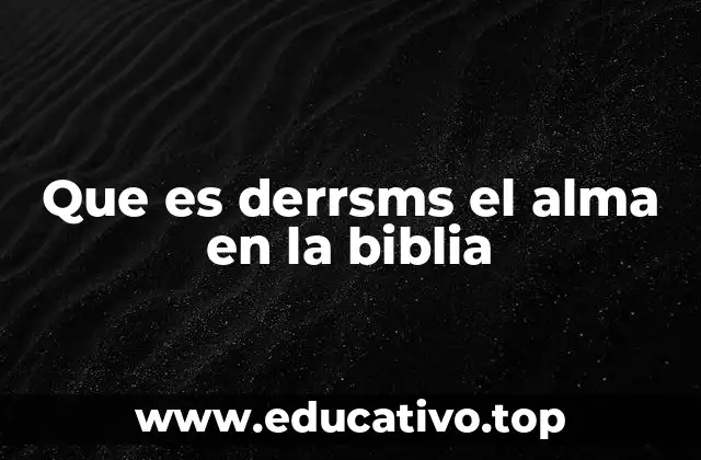 Que es derrsms el alma en la biblia