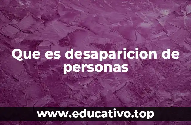 Que es desaparicion de personas