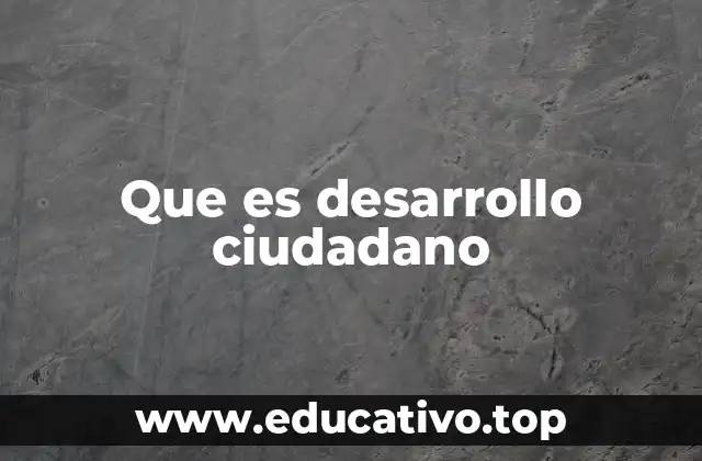 Que es desarrollo ciudadano