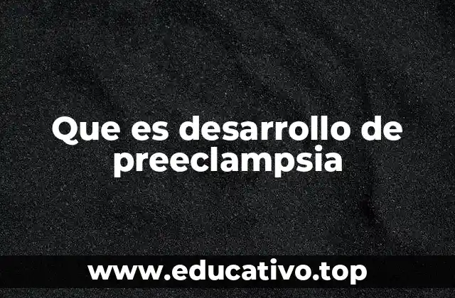 Que es desarrollo de preeclampsia