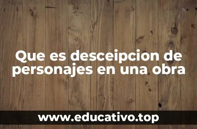 Que es desceipcion de personajes en una obra