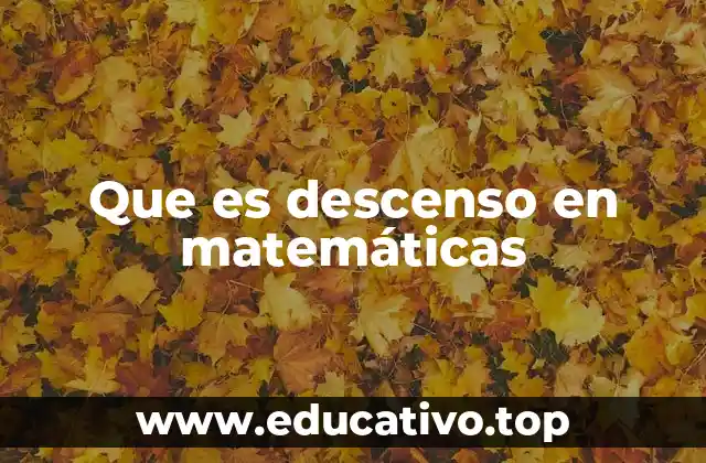 Que es descenso en matemáticas