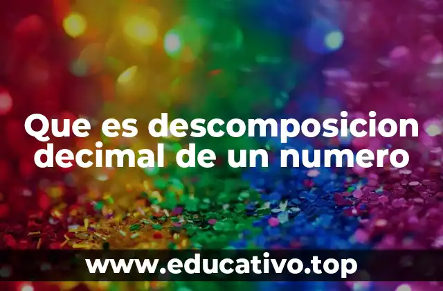 Que es descomposicion decimal de un numero