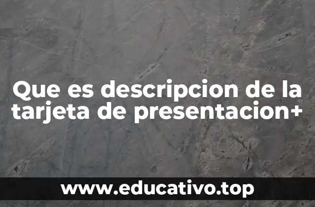 Que es descripcion de la tarjeta de presentacion+