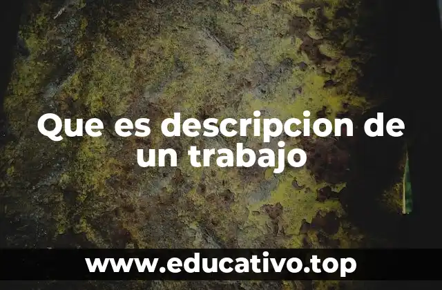 Que es descripcion de un trabajo