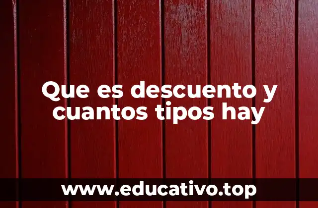 Que es descuento y cuantos tipos hay
