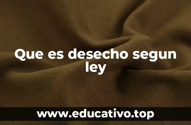 Que es desecho segun ley