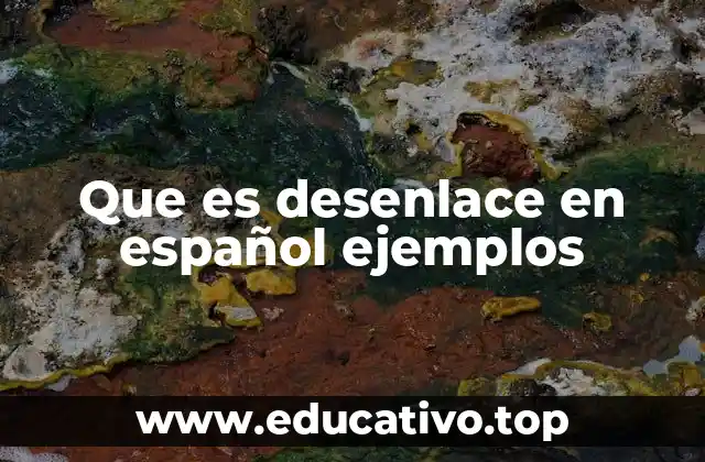 Que es desenlace en español ejemplos