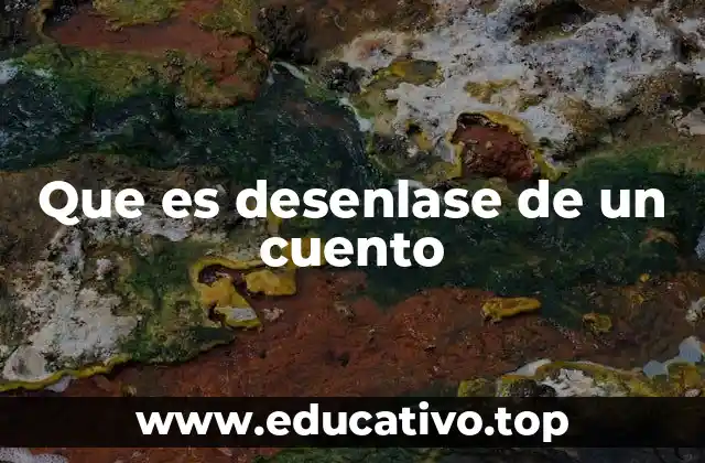 Que es desenlase de un cuento
