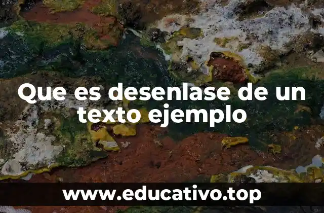 Que es desenlase de un texto ejemplo