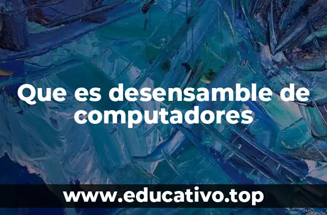 Que es desensamble de computadores