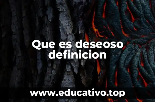 Que es deseoso definicion