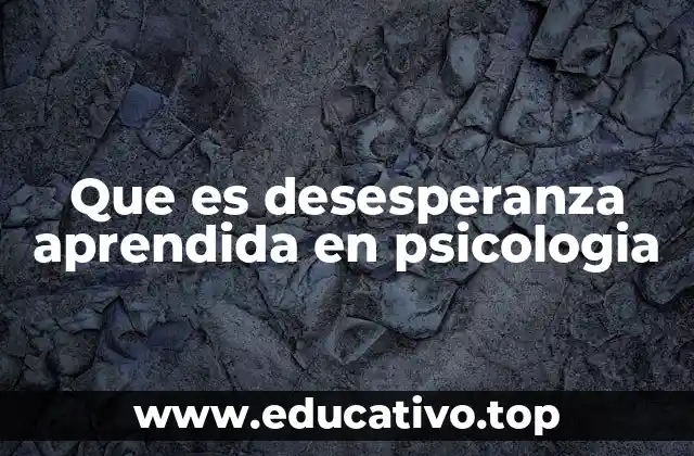 Que es desesperanza aprendida en psicologia