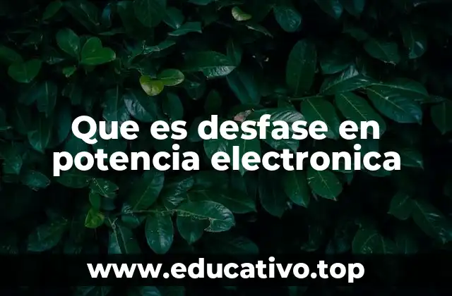 Que es desfase en potencia electronica