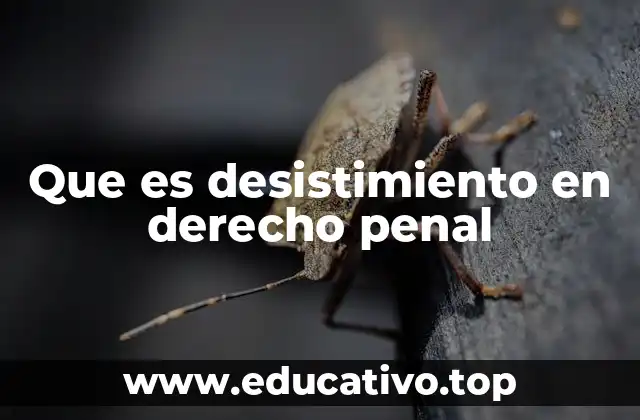 Que es desistimiento en derecho penal