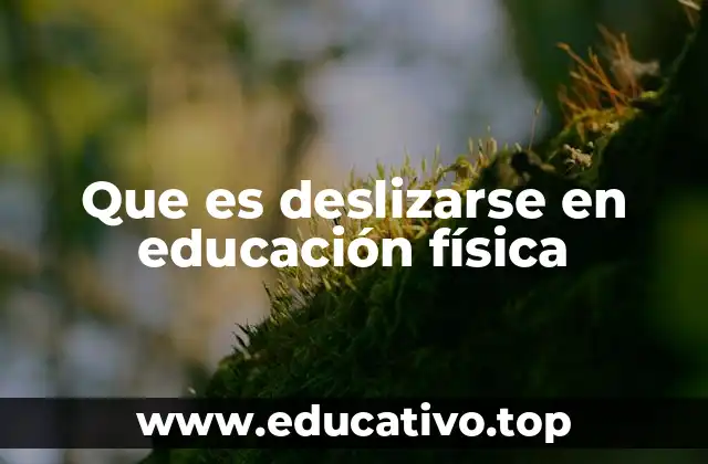 El deslizarse como herramienta para desarrollar movilidad