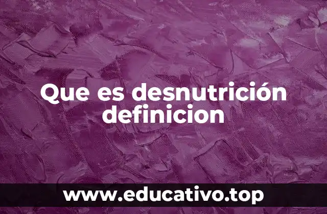 Que es desnutrición definicion