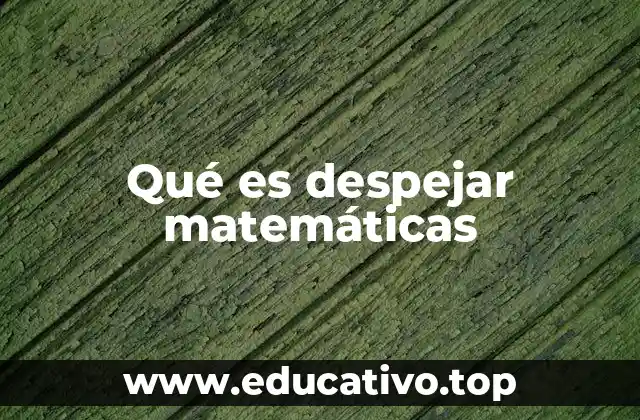 Qué es despejar matemáticas