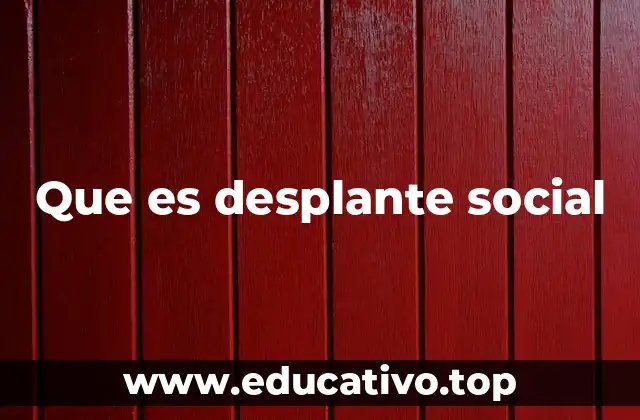 Que es desplante social