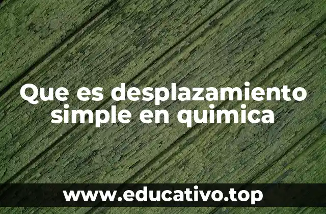 Que es desplazamiento simple en quimica