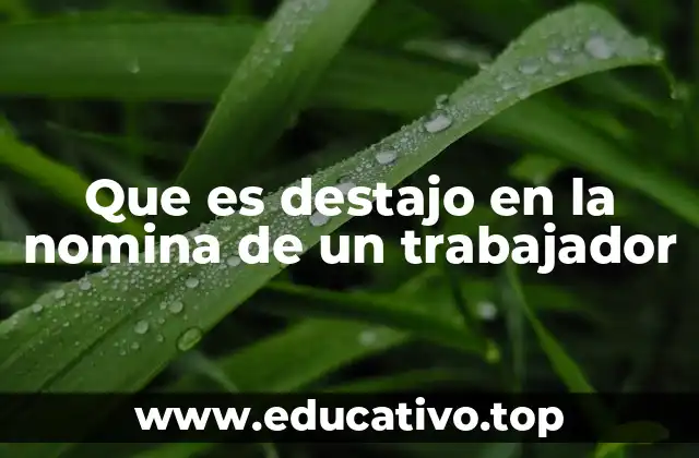 Que es destajo en la nomina de un trabajador