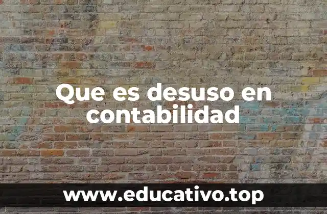 Que es desuso en contabilidad