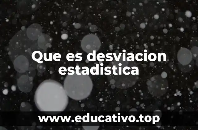 Que es desviacion estadistica