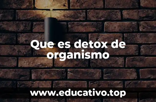 Que es detox de organismo