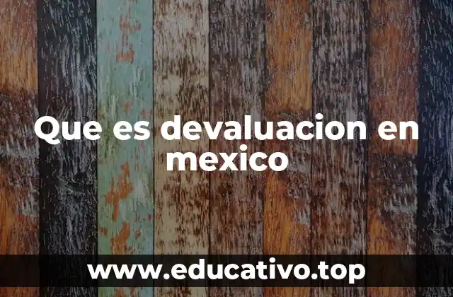 Que es devaluacion en mexico