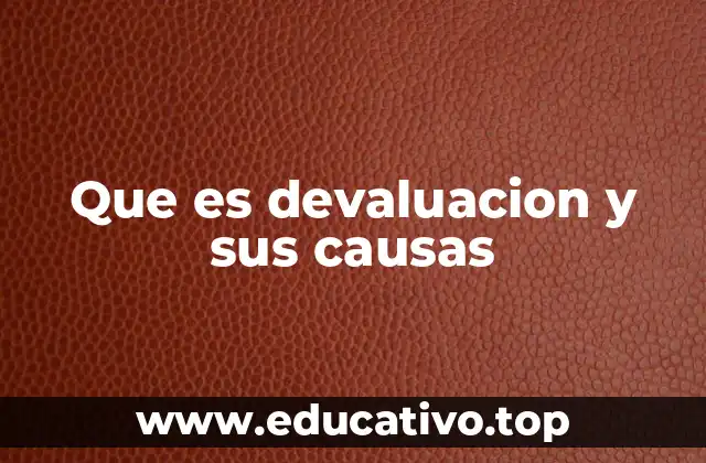 Que es devaluacion y sus causas
