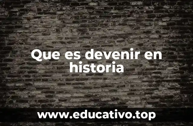 Que es devenir en historia