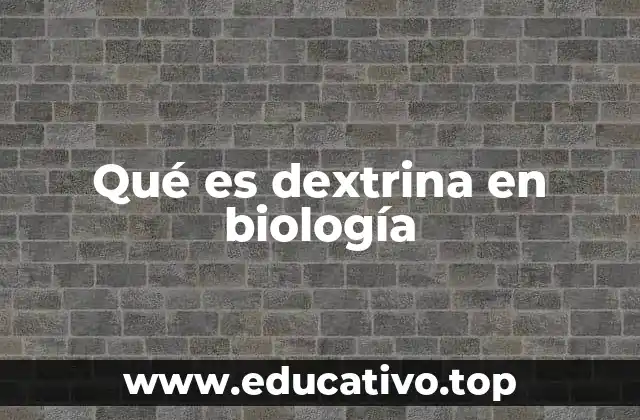 Qué es dextrina en biología