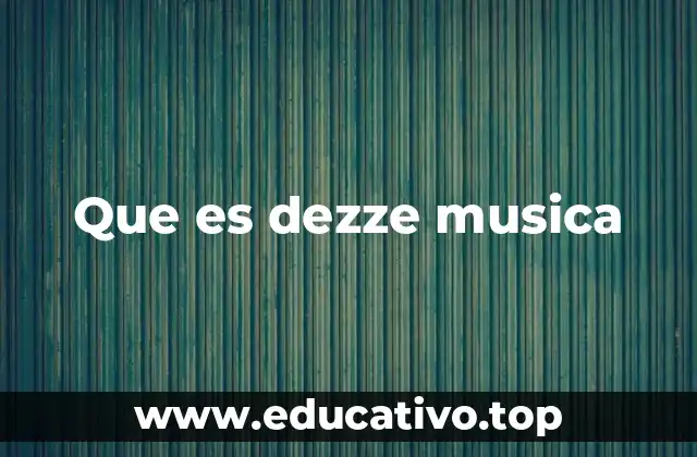 Que es dezze musica