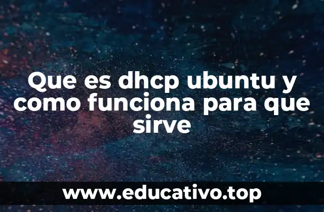Que es dhcp ubuntu y como funciona para que sirve