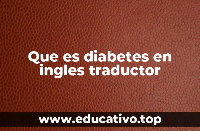 Que es diabetes en ingles traductor