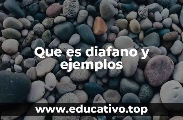 Que es diafano y ejemplos