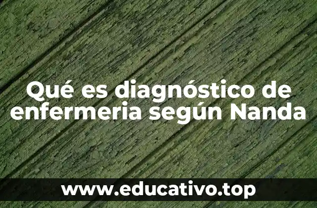 Qué es diagnóstico de enfermeria según Nanda