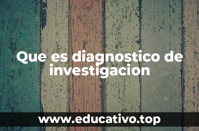 Que es diagnostico de investigacion