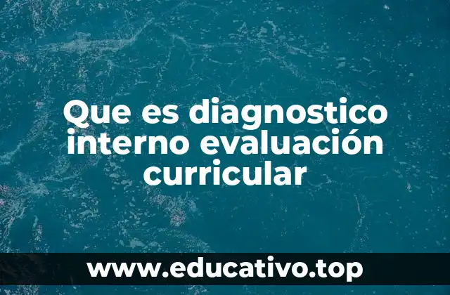 Que es diagnostico interno evaluación curricular