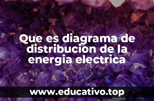 Que es diagrama de distribucion de la energia electrica