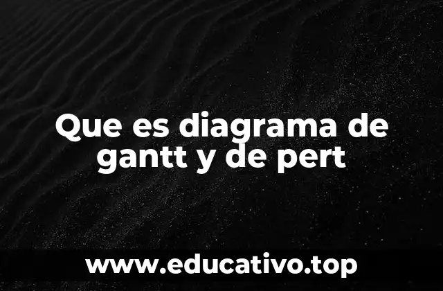 Que es diagrama de gantt y de pert