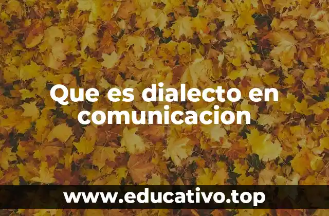 Que es dialecto en comunicacion