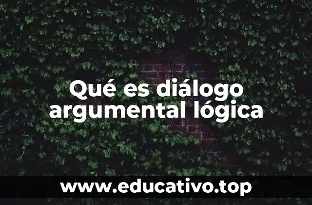 Qué es diálogo argumental lógica