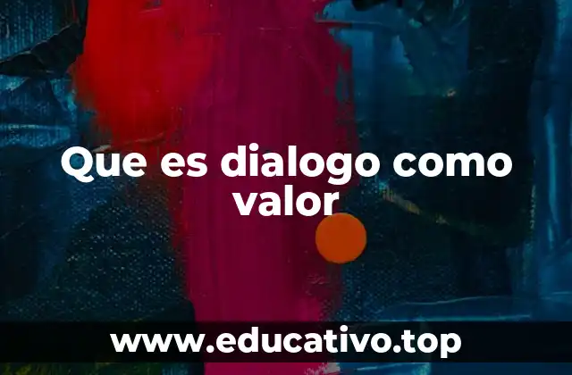 Que es dialogo como valor
