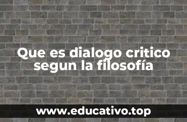 Que es dialogo critico segun la filosofía
