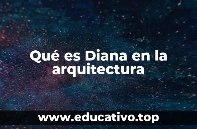 Qué es Diana en la arquitectura