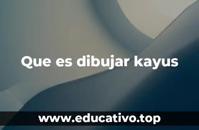 Que es dibujar kayus