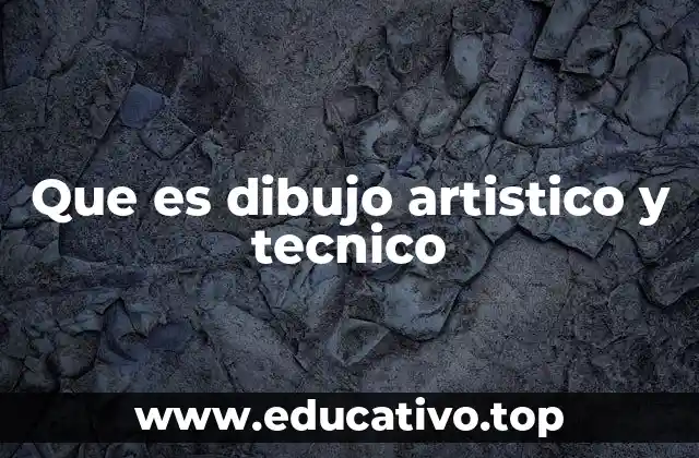Que es dibujo artistico y tecnico