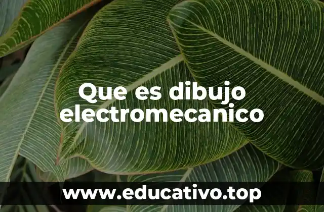 Que es dibujo electromecanico